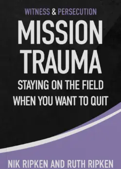 Mission Trauma: Staying On the Field When You Want To Quit