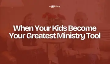 When Your Kids Become Your Greatest Ministry Tool